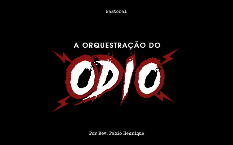 A Orquestração do ódio