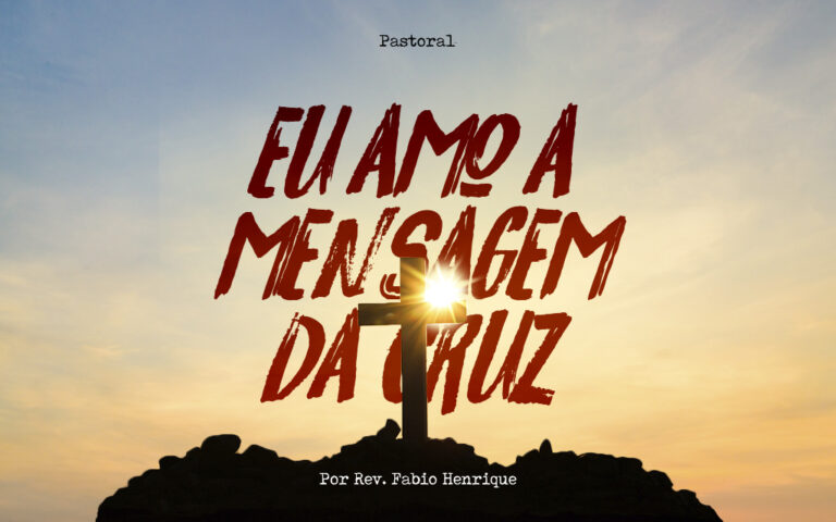 Eu Amo a Mensagem da Cruz