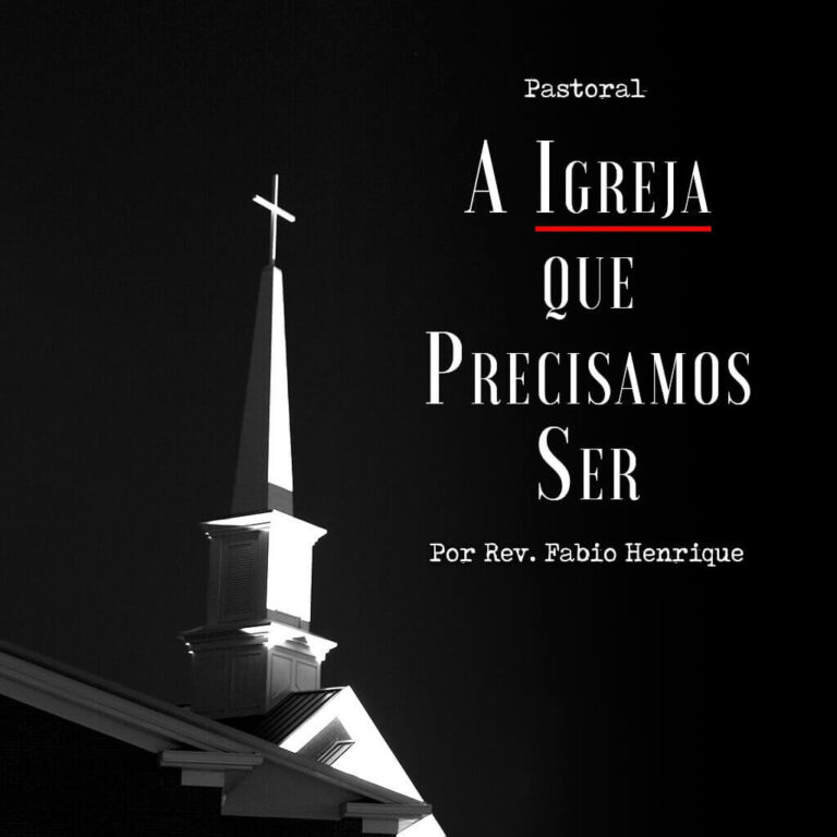 A Igreja que Precisamos Ser