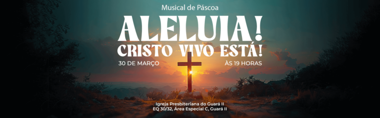 Músical de Páscoa – Aleluia! Cristo Vivo Está!