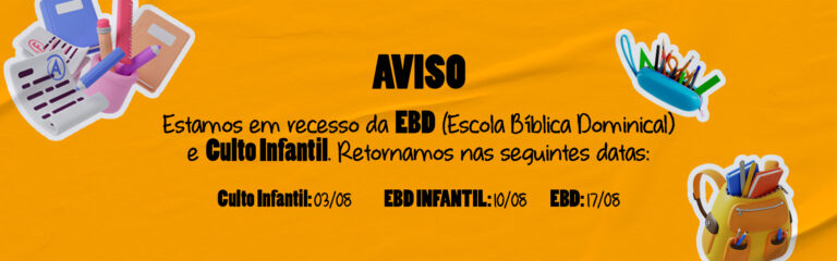 AVISO Recesso EBD e Culto Infantil