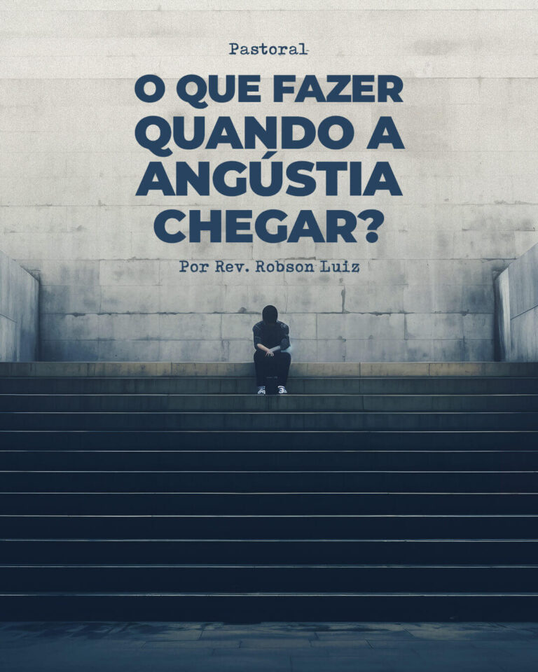 O Que Fazer Quando a Angústia Chegar?