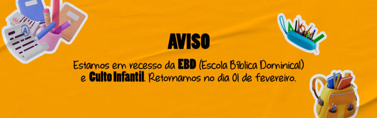Recesso da EBD e Culto Infantil