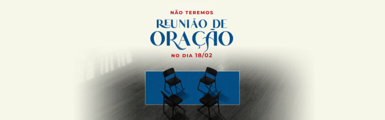 No dia 18/02 não teremos reunião de oração