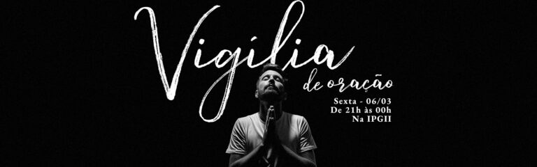 Vigília de Oração – 03 de março